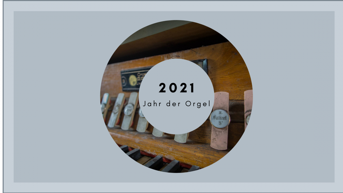 Orgeljahr 2021 Orgeljahr 2021